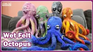 Wet Felting an Octopus designed by Helen Russell: Beginner Wet Felting over a Resist 