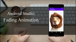 Android Studio Tutorial 5 -  Fade in and Fade out Animation