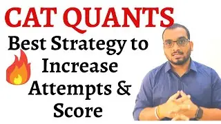 CAT Quants Strategy | Increase your Attempts & Score in Quants