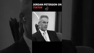 JORDAN PETERSON ON "TikTok"