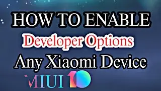 How To Enable Developer Options On MIUI 10 | Enable Developer Options On Any Xiaomi Device