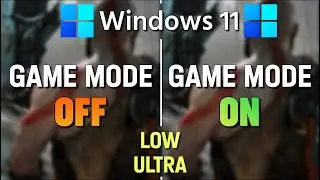 Windows 11 Game Mode ON vs OFF - Low / Ultra Preset