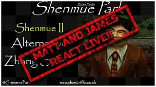 MATT AND JAMES REACT TO NEW SHENMUE 2 CUTSCENE- DISCOVERED BY SHENMUE PARK - Shenmue Dojo