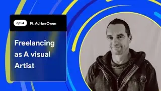 #54 Insights from a freelance visual artist with Adrian Owen