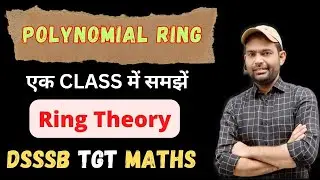 POLYNOMIAL RING For DSSSB TGT MATHS | Polynomial Ring Definition and its Properties | Ring Theory