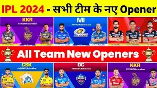 IPL 2024 - New Openers Of All 10 Teams For IPL 2024 || IPL 2024 All Team Openers