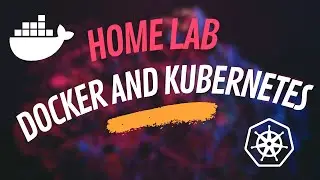 Setting Up My Home Lab For Docker OR Kubernetes!