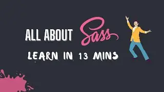 All About Sass | Learn In 13 Minutes | Sass Crash Course