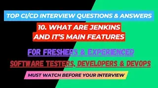 10 - What are Jenkins and its main features? CI/CD Interview Questions for SDET/Devops