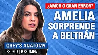 Grey's Anatomy 20x08 | BELTRÁN & AMELIA: ¿Nueva pareja? | RESUMEN Temporada 20 Star+