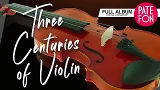 Three centuries of violin | 