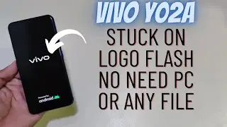 Vivo Y02A Stuck On Logo Flash Without Pc Hanging Issue Solved