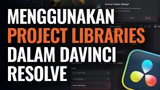 Cara Guna Project Libraries dalam DaVinci Resolve