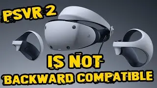 PSVR 2 is not backwards compatible with original PSVR games