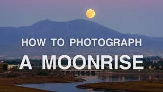 How to Predict and Photograph the Perfect Moonrise | Moon Photography Tips