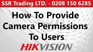 How to Provide Camera Permissions to Users on Hikvision NVRs & DVRs