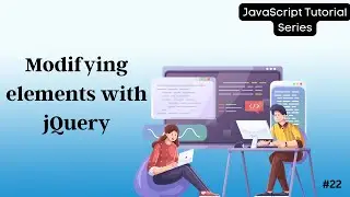 22 jQuery Element Manipulation: Modify HTML, CSS, Classes, and Attributes | JavaScript Tutorial