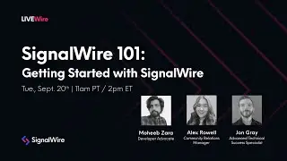 LIVEWire: SignalWire 101: Getting Started with SignalWire