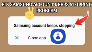 Fix Samsung Account Keeps Stopping Problem|| TECH SOLUTIONS BAR