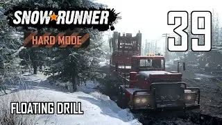 SnowRunner Hard Mode Strategic Walkthrough Ep 39 - Floating Drill