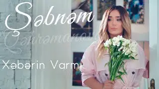 Sebnem Qehremanova  - Xeberin Varmi (Yeni Klip 2021)