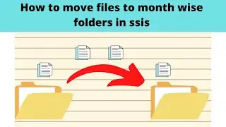 150 How to move files to month wise folders in ssis