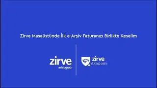 Zirve Masaüstünde İlk e-Arşiv Faturanızı Birlikte Keselim!