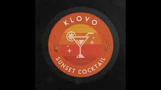 KLOVO -  Sunset Cocktail (Official Audio)