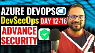 Day-12/16 Azure DevOps Advance Security | DevSecOps in Azure DevOps