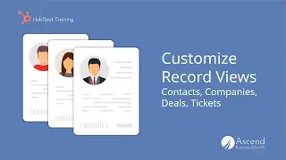 HubSpot Training - Customize Contact, Company, and Deal Record Views