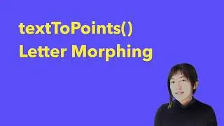 1.2: textToPoints() Letter Morphing - Experimental Typography - p5.js Tutorial