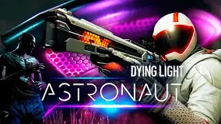 НАБОР АСТРОНАВТА В DYING LIGHT - ПРИШЕЛЬЦЫ, ЗВЕЗДОХОД, НОВОЕ DLC (ASTRONAUT BUNDLE, 2021)