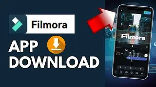 How to Download Filmora App 2024?