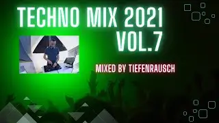 TECHNO MIX 2021 | VOL.7 | Mixed by TIEFENRAUSCH