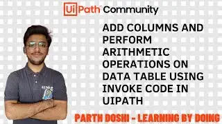 ADD COLUMNS AND PERFORM ARITHMETIC OPERATIONS ON DATA TABLE USING INVOKE CODE IN UIPATH