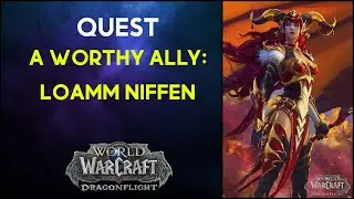 A Worthy Ally: Loamm Niffen WoW Quest