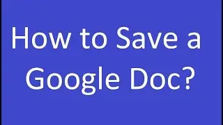 How to Save a Google Doc?