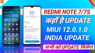 MIUI 12.0.1.0 UPDATE FOR REDMI NOTE 7/7S COMING SOON | REDMI NOTE 7/7S MIUI 12 UPDATE | MIUI 12