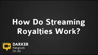 Darker Hangout #6 ('How Do Streaming Royalties Work?')