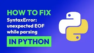 How to fix SyntaxError: unexpected EOF while parsing in Python