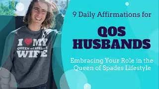 9 Daily Affirmations for QoS Husbands: Embracing your role in the Queen of Spades Lifestyle