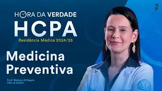 Hora da Verdade Medicina Preventiva  HCPA Residência Médica 2024/25