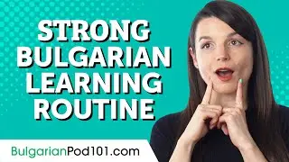 The 2 Minute Hack for a Strong Bulgarian Learning Routine