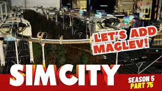 SimCity Let's Play! | Let's Work On Mass Transit! | Season 5 | Part 75