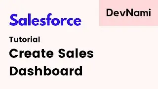 Salesforce - How to Create Sales Dashboard