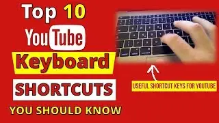 YouTube Keyboards Shortcuts 💥 10 USEFUL YouTube Shortcut Keys You Should Know