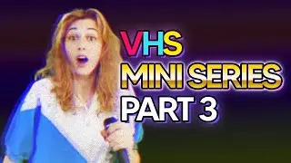 VHS Mini Series: Part 3