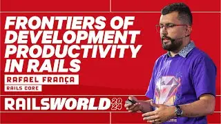 Rafael França - Frontiers of development productivity in Rails - Rails World 2024