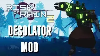 Poisoning the Land with the Desolator! | Risk of Rain 2 Mod Showcase