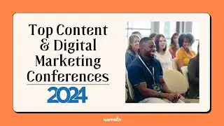 Top Content & Digital Marketing Conferences 2024